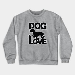 Dog Love - Love Dogs - Gift For Dog Lovers Crewneck Sweatshirt